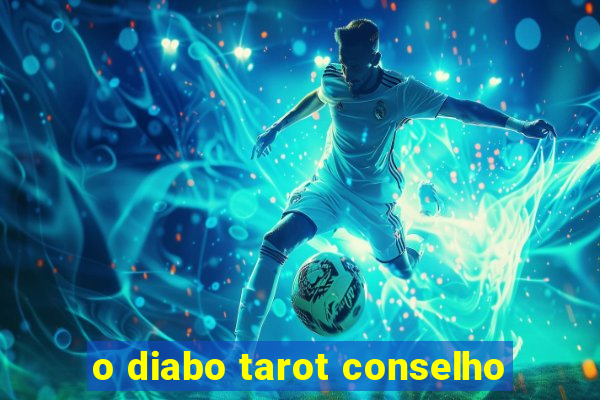 o diabo tarot conselho